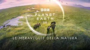 Planet Earth III – Le meraviglie della natura