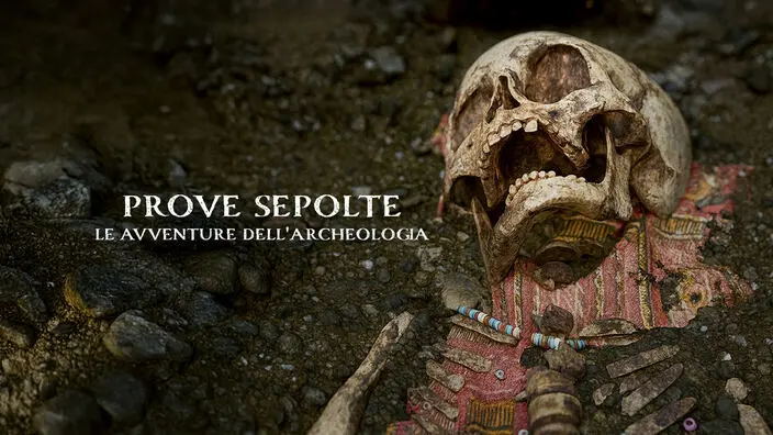 Prove sepolte – Le avventure dell’archeologia