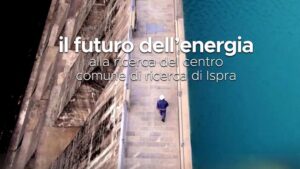 Il futuro dell’energia – Alla ricerca del centro comune di ricerca di Ispra –