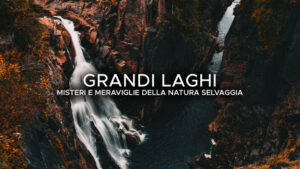 Grandi laghi – Misteri e meraviglie della natura selvaggia