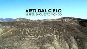 Visti dal cielo – misteri di questo mondo