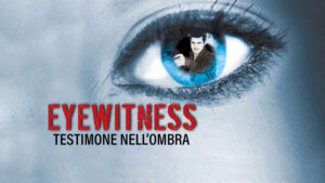 Eyewitness – Testimone nell’ombra