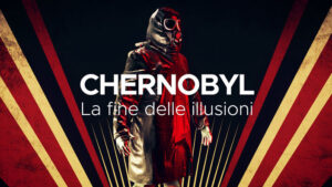 Chernobyl – La fine delle illusioni
