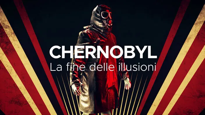 Chernobyl - La fine delle illusioni