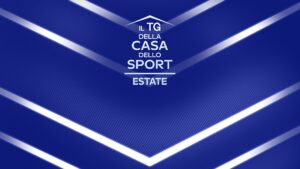 Il Tg Della Casa Dello Sport Estate