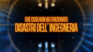 Che cosa non ha funzionato – disastri dell’ingegneria