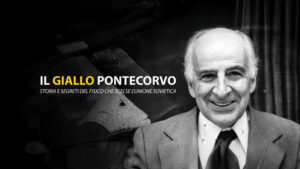 Il giallo Pontecorvo – Storia e segreti del fisico che scelse l’Unione Sovietic