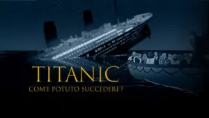 Titanic – Com’e’ potuto succedere?