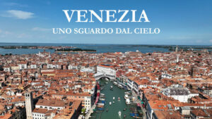 Venezia – Uno sguardo dal cielo