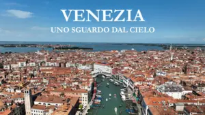 Venezia – Uno sguardo dal cielo