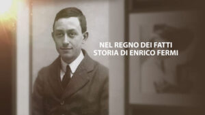 Nel regno dei fatti – storia di Enrico Fermi