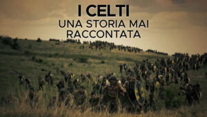 Celti: Una storia mai raccontata