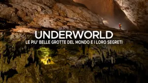 Underworld – Le piu’ belle grotte del mondo e i loro segreti