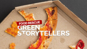 Green storytellers – food rescue: alla ricerca del cibo perduto