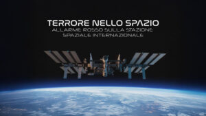 Terrore nello spazio – allarme rosso sulla stazione spaziale internazionale