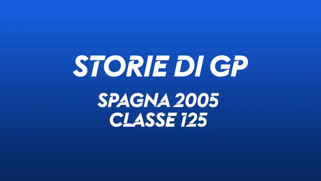 Spagna 2005. Classe 125 – MOTOGP