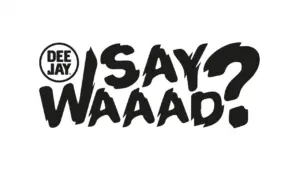 Say Waaad?