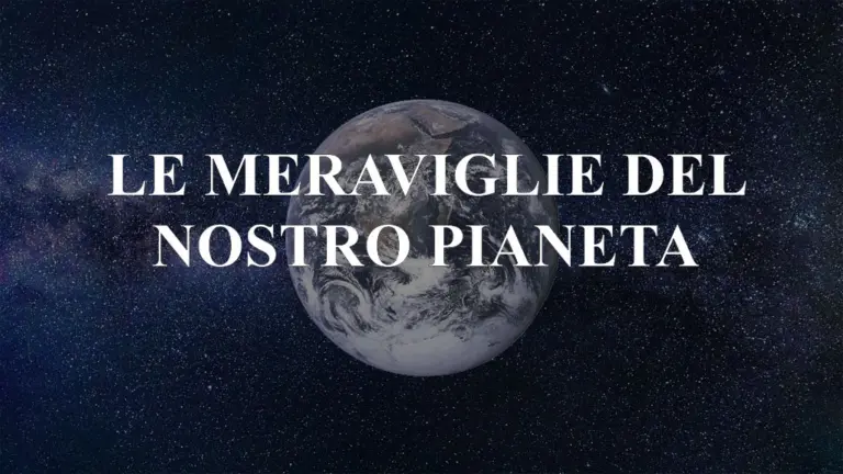 Le meraviglie del nostro pianeta