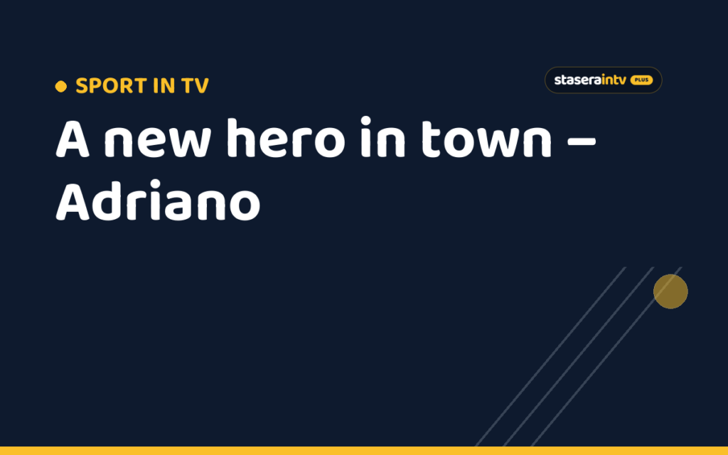 A new hero in town – Adriano