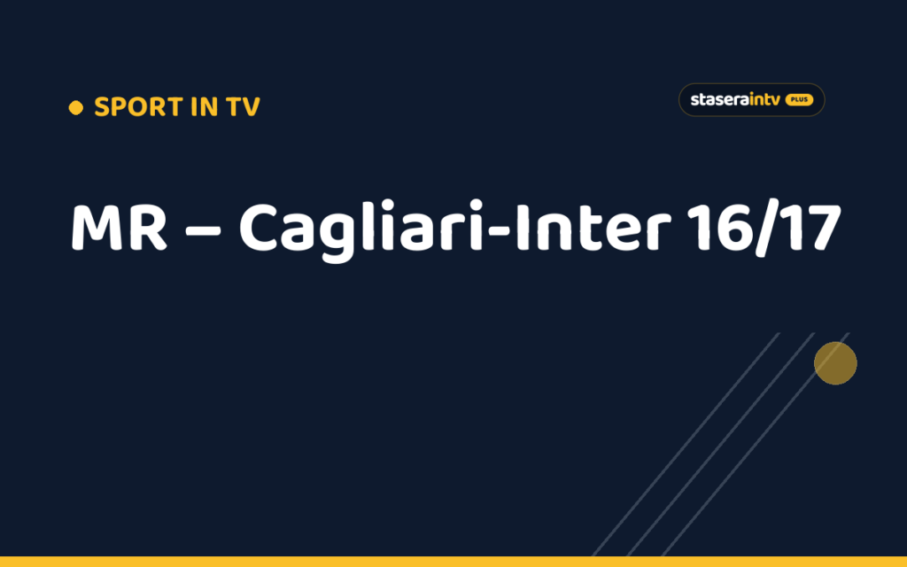 MR – Cagliari-Inter 16/17