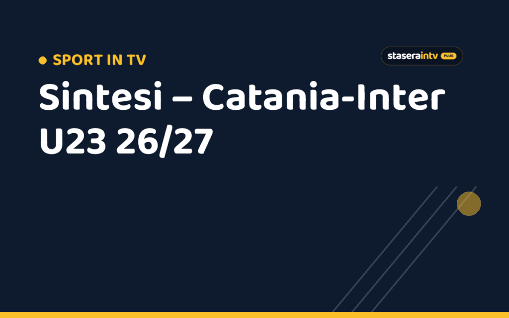 Sintesi – Catania-Inter U23 26/27