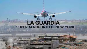 Laguardia: Il super aeroporto di New York